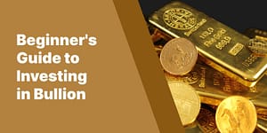 Read more about the article A Beginners Guide to Investing in Bullion